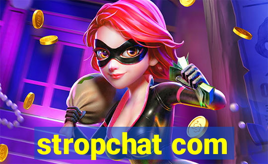 stropchat com